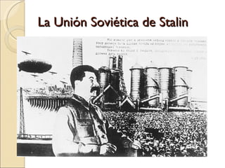 La Unión Soviética de Stalin
 