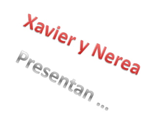 Xavier y Nerea Presentan … 
