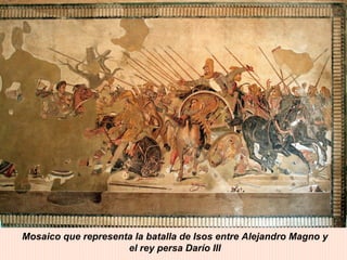 Mosaico que representa la batalla de Isos entre Alejandro Magno y el rey persa Darío III 