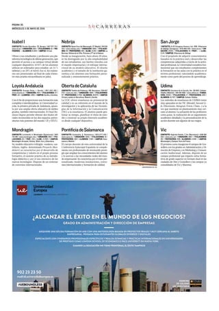 5 0 C A R R E R A S
PÁGINA 30.
MIÉRCOLES 11 DE MAYO DE 2016
EMPLOYABI ITY
2015
RANKING
DE CALIDAD
UNIVERSITARIA
SanJorge
CONTACTO: A-23 Zaragoza-Huesca, km. 299. Villanueva
de Gállego (Zaragoza) / 976 060 100 / www.usj.es / FUN-
DACIÓN: 2005 / TITULACIONES: 16 / PPROF.: - / ALUM.:
2.114 / CCAMPUS: Villanueva de Gállego
Con el propósito de adquirir conocimientos
basados en la práctica real y desarrollar las
competencias adquiridas a través de la activi-
dad profesional, la Universidad considera fun-
damental que sus estudiantes complementen
la formación en las aulas con la práctica en el
terreno profesional, valorándolo académica-
mente como parte del proceso de aprendizaje.
Udima
CONTACTO: Carretera de la Coruña, Km. 38,500. Collado-
Villalba (Madrid) / 918 561 699 / www.udima.es / FUNDA-
CIÓN: 2008 / TITULACIONES: 17 / PPROFESORES: 205 /
ALUMNOS: 10.707 / CCAMPUS: Collado-Villalba.
Los métodos de enseñanza de UDIMA están
muy apoyados en las TIC (Moodel, Second Li-
fe, Elluminate, Hangout, Foros, Chats...) a la
vez que mantiene un planteamiento muy cer-
cano al alumno. La actuación de los profesores
como guías, la realización de un seguimiento
académico detallado y la personalización de la
acción docente son algunos de sus rasgos.
Vic
CONTACTO: Sagrada Familia, 7. Vic (Barcelona) / 938 861
222 / www.uvic.cat / FUNDACIÓN: 1997 / TITULACIONES:
28 / PROFESORES: 536 / AALUMNOS: 4.946 / CAMPUS:
Miramarges y Campus Torre de Frares.
El próximo curso inauguran el campus de Gra-
nollers con los grados en Administración y Di-
rección de Empress y en Márketing y Comuni-
cación Audiovisual. Además, dispone de un
campus profesional que imparte ciclos forma-
tivos de grado superior en formato dual en las
ciudades de Olot y Granollers y los campus ya
consolidados de Vic y Manresa.
UNIVERSIDAD DE VIC
LoyolaAndalucía
CONTACTO: Energía Solar, 1. Sevilla / 957 222 100 /
www.uloyola.es / FUNDACIÓN: 2011 / TITULACIONES: 27 /
PROF.: 141 / ALUMNOS: 1.850 / CAMPUS: Sevilla y Córdoba.
Con el fin de proporcionar una formación más
completa e interdisciplinar, la Universidad Lo-
yola, la primera privada de Andalucía, apues-
ta por una amplia oferta educativa de dobles
grados, también internacionales. El Dual Bu-
siness Degree permite obtener dos títulos ofi-
ciales reconocidos en los dos espacios univer-
sitarios más potentes del mundo: UE y EEUU.
Mondragón
CONTACTO: Loramendi, 4. Mondragón (Guipúzcoa) / 943
712 185 / www.mondragon.edu / FUNDACIÓN: 1997 / TITU-
LACIONES: 22 / PROF.: 319 / ALUM.: 4.000 / CAMPUS:
Mondragón-Arrasate, Ordizia, Oñati, Irún y Eskoriatza.
Su modelo educativo trilingüe –euskera, cas-
tellano, inglés– denominado Proyecto Men-
deberri se caracteriza por el desarrollo de
competencias y valores en el propio proceso
formativo, el carácter práctico de su metodo-
logía didáctica y por el uso intensivo de las
nuevas tecnologías. Dispone de un centenar
de convenios internacionales.
ObertadeCataluña
CONTACTO: Tambla del Poblenou, 156. Barcelona / 934 817
272 / www.uoc.edu / FUNDACIÓN: 1994 / TITULACIONES:
57 / PPROFESORES: 3.709 / ALUMNOS: 49.672 / CAMPUS:
Virtual y sedes en Barcelona, Madrid y Sevilla.
La UOC ofrece enseñanza no presencial de
calidad y es un referente en el mundo de la
investigación y la aplicación de las Tecnolo-
gías de la Información y la Comunicación
(TIC) a la enseñanza. El alumno puede ges-
tionar su tiempo, planificar el ritmo de estu-
dio y construir su propio itinerario académi-
co desde cualquier dispositivo.
IsabelI
CONTACTO: Fernán González, 76. Burgos / 947 671 731 /
www.ui1.es / FUNDACIÓN: 2011 / TITULACIONES: 10 / PRO-
FESORES: - / AALUMNOS: 6.404 / CAMPUS: Virtual.
Ofrece a sus estudiantes y profesores una pla-
taforma tecnológica de última generación, que
permite el acceso a su campus virtual desde
cualquier dispositivo: el 61% de los alumnos
utilizan un ordenador para estudiar, un 14 %
tabletas y un 25% el móvil. Eso sí, los exáme-
nes son presenciales (al final de cada trimes-
tre más prueba extraordinaria en julio).
PontificiadeSalamanca
CONTACTO: Compañía, 5. Salamanca / 923 277 100 /
www.upsa.es / FUNDACIÓN: 1940 / TITULACIONES: 16 /
PROFESORES: 304 / ALUMNOS: 7.190 / CAMPUS: Sala-
manca y Madrid.
El cuerpo docente de esta universidad de la
Conferencia Episcopal Española se comple-
menta con profesionales de reconocido presti-
gio que amplían los conocimientos del alumno
y lo acercan a las necesidades reales del mun-
do empresarial. Se caracteriza por el trato per-
sonalizado, modernas instalaciones, conve-
nios internacionales y formación de calidad.
Nebrija
CONTACTO: Santa Cruz del Marcenado, 27. Madrid / 914 521
103 / www.nebrija.com / FUNDACIÓN: 1995 / TITULACIO-
NES: 29 / PPROFESORES: 454 / AALUM.: 6.210 / CAMPUS: La
Berzosa, Dehesa de la Villa, Princesa y Pº de la Habana.
Desde su inauguración, hace ahora 20 años,
se ha distinguido por la alta empleabilidad
de sus estudiantes, sus fuertes vínculos con
el mundo empresarial y el enfoque interna-
cional de su modelo educativo. El diseño
académico y el tamaño de la institución ga-
rantiza a los alumnos una formación perso-
nalizada y eminentemente práctica.
 