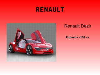 RENAULT
Renault Dezir
Potencia –150 cv
 
