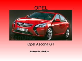 OPEL
Opel Ascona GT
Potencia –105 cv
 