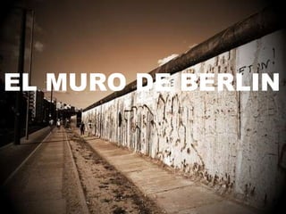 EL MURO DE BERLIN
 