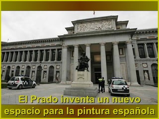 El Prado inventa un nuevo espacio para la pintura española 