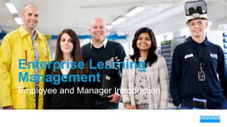 Employee and Manager Introduction
Enterprise Learning
Management
 