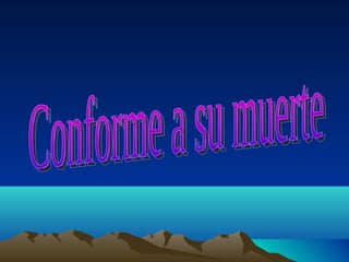 Conforme a su muerte 