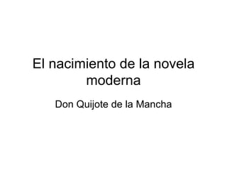 El nacimiento de la novela moderna Don Quijote de la Mancha 
