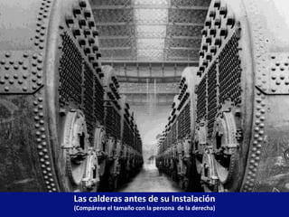 Las calderas antes de su Instalación (Compárese el tamaño con la persona  de la derecha) 