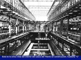 Esta es la única vista del interior del casco del Titanic en construcción. Cubierta “C” 