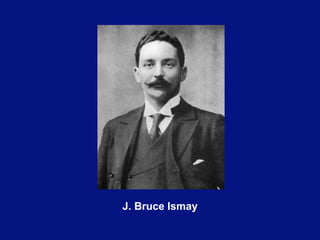 J. Bruce Ismay 