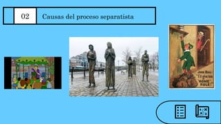 02 Causas del proceso separatista
 