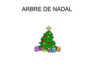 ARBRE DE NADAL
 