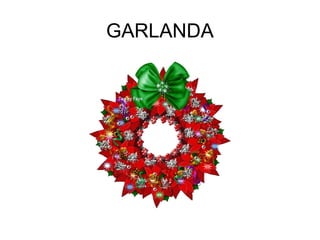 GARLANDA
 