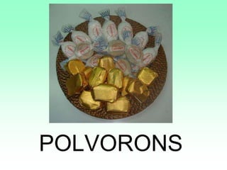 POLVORONS
 