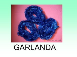 GARLANDA
 
