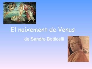 El  naixement  de Venus de Sandro Botticelli 