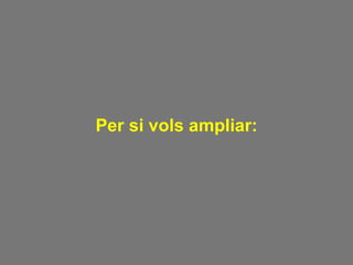 Per si vols ampliar: 