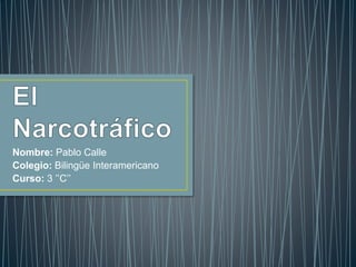 Nombre: Pablo Calle
Colegio: Bilingüe Interamericano
Curso: 3 ’’C’’
 