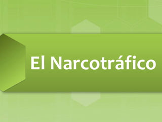 El Narcotráfico

 