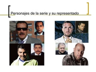 Personajes de la serie y su representado 