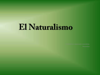 El Naturalismo El hombre es bueno por naturaleza, Rousseasu 