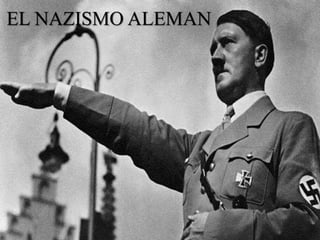 EL NAZISMO ALEMAN
 