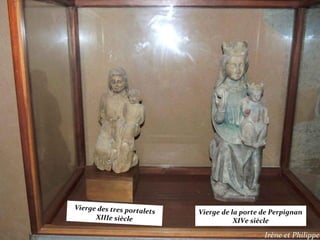 Vierge des tres portal
                      ets   Vierge de la porte de Perpignan
      XIIIe siècle                     XIVe siècle
 