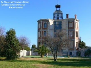 La Maternité Suisse d'Elne
(Château d'en Bardou)
       Photo du net
 