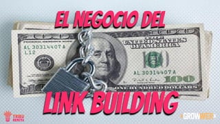 el negocio del
link building
 