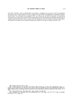 LAS TEORÍAS SOBRE LA CAUSA

183

nea" (29). Conforme a ella, se distinguirá la causa típica o categórica (en la que no se da la investigación
psicológica), de su noción subjetiva, es decir, aquella a la que atiende la jurisprudencia al defender el interés
social contra "las voluntades sin escrúpulos" (30). Las críticas que en Italia ha merecido la formulación
extremosa de la causa como función (31) ha hecho pensar en la conveniencia de matizarla, diciendo que el
esquema negocial objetivado a que se refiere no ha de entenderse como una función económico-social típica,
sino puesta "en contacto con el resultado específico perseguido con el negocio singular concreto" (32).

(29) MARTY, RAYNAUD, II, § 183.
(30) Comp. MAZAUD, II, §§ 266, 270; RIPERT, BOULANGER, II, §« 291, 292; Anteproyecto de C. c.
francés, art. 43. DEMOGUE, al sostener que la causa reside en la utilidad social de las obligaciones, añadía que
dicha utilidad podía considerarse desde un punto de vista individual y desde un punto de vista social, II, §
746.
(31) SCOGNAMIGLIO, § 106, págs. 257 y sigs.; GORLA, I, p.ág. 203.
(32) BARBERO, I, § 252 págs. 384, 386; también DISTASO, § 45, págs. 192, 193, 197. Comp. en España
PUIG BRUTAU, II, 1, pág. 163.

 
