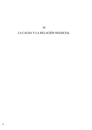 IV
LA CAUSA Y LA RELACIÓN NEGOCIAL

r8"'

/"**

 