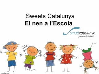 Sweets Catalunya
El nen a l’Escola
 
