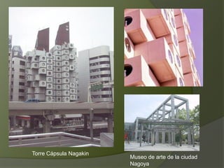 Torre Cápsula Nagakin
Museo de arte de la ciudad
Nagoya
 