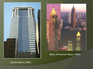 Deutch Bank (1989)
Bank of America Plaza (1992)
 