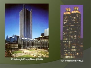 Pittsburgh Plate Glass (1984)
191 Peachtree (1992)
 
