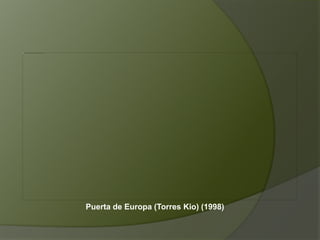 Puerta de Europa (Torres Kio) (1998)
 