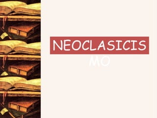 NEOCLASICIS
MO
 