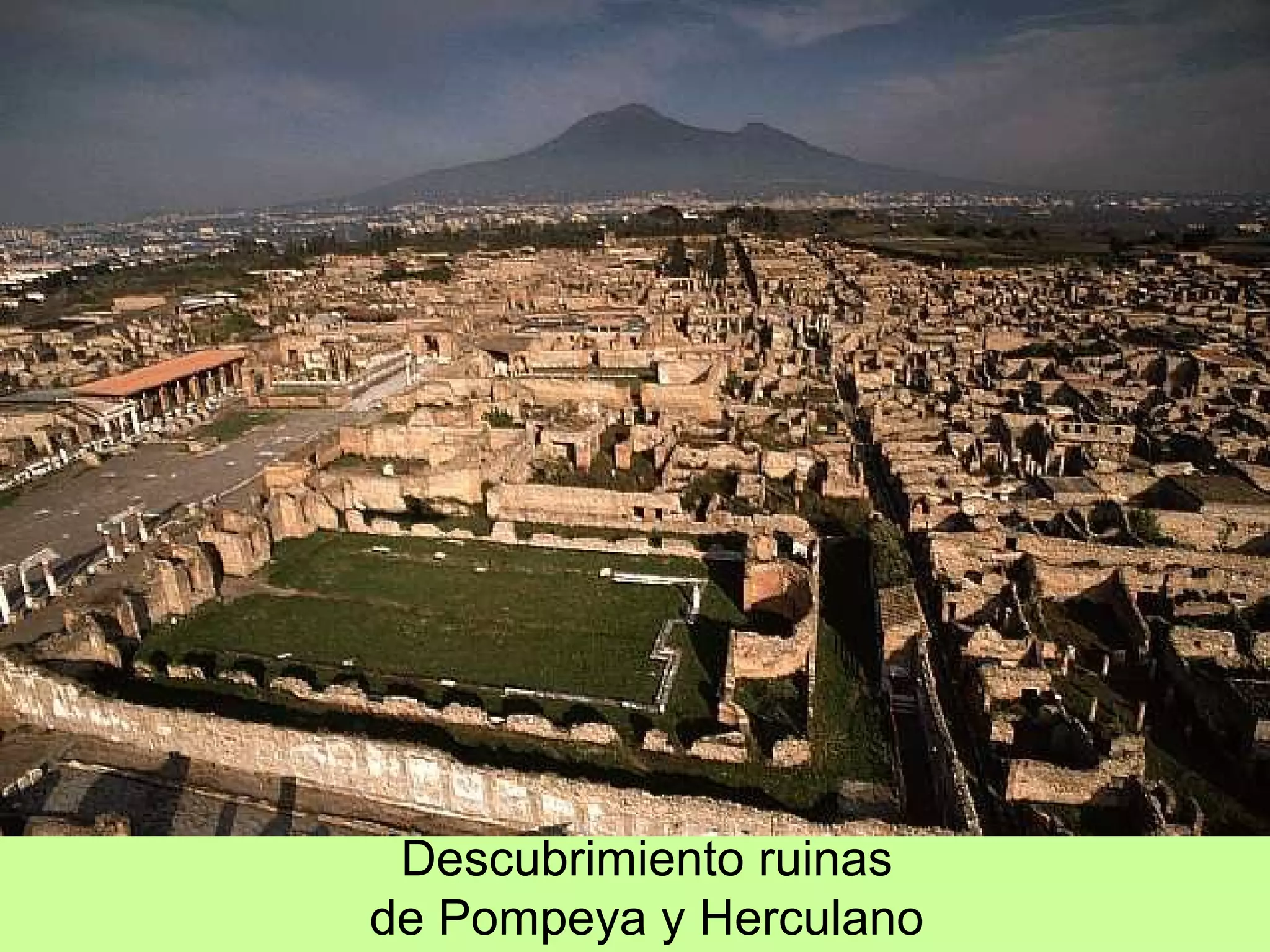 Contexto histórico
Descubrimiento ruinas
de Pompeya y Herculano
 