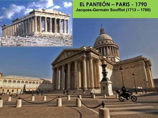 EL PANTEÓN – PARIS - 1790
Jacques-Germain Soufflot (1713 – 1780)
 