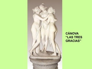 CÁNOVA
“LAS TRES
GRACIAS”
 