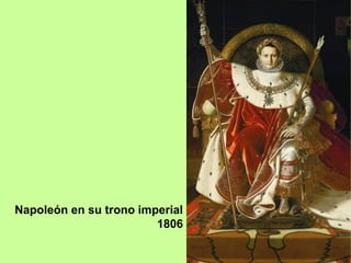 Napoleón en su trono imperial
1806
 