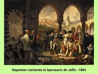 Napoleón visitando el leprosario de Jaffa - 1804
 