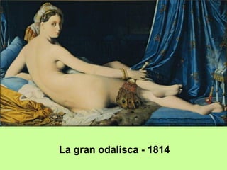 La gran odalisca - 1814
 