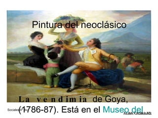 Pintura del neoclásico La vendimia  de Goya, (1786-87). Está en el  Museo del  Prado 