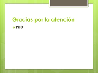 Gracias por la atención
 INFD
 