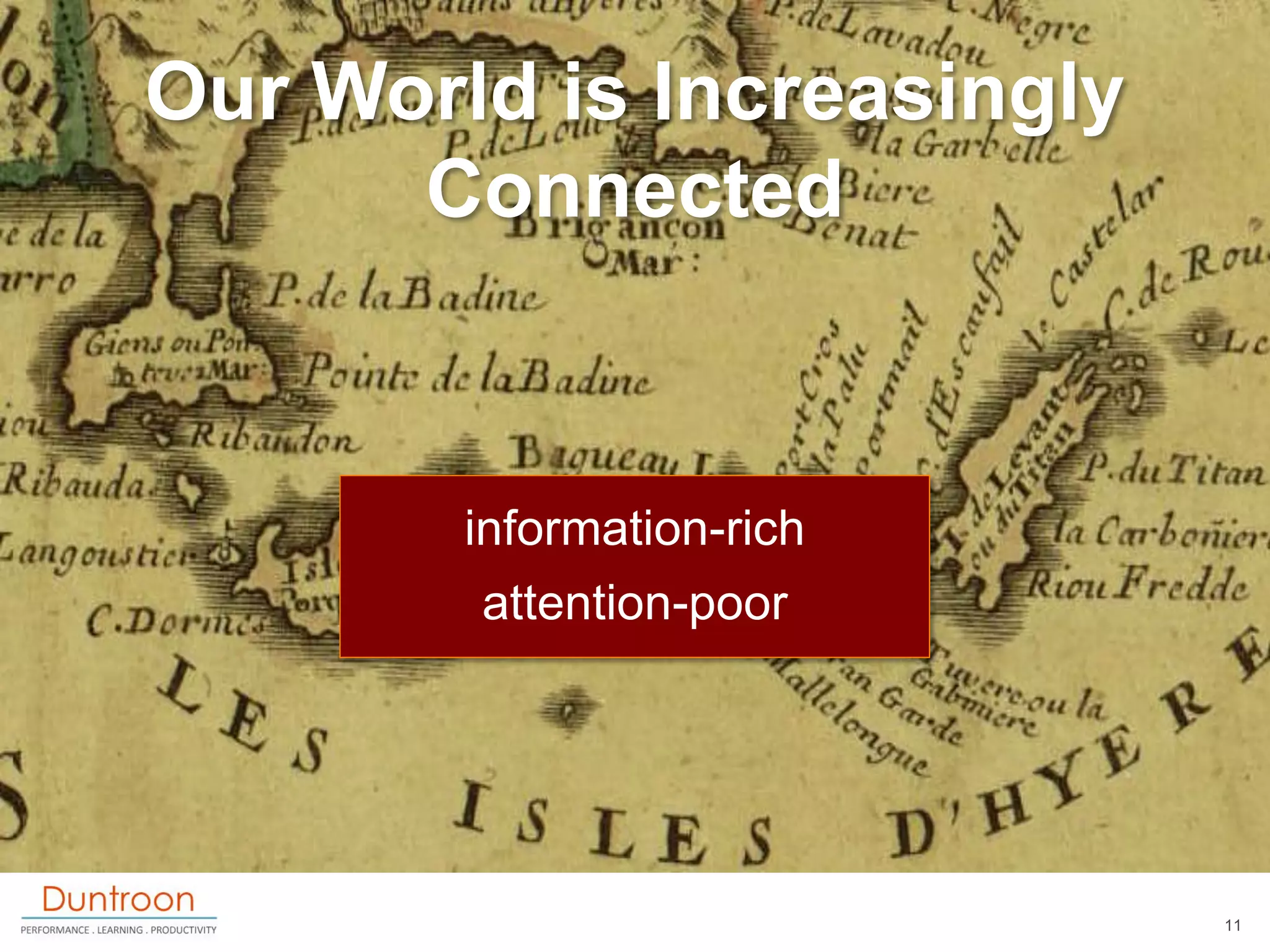 Our World is Increasingly
      Connected



        information-rich
        attention-poor




                            11
 