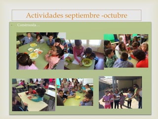 
- Comérnosla…
Actividades septiembre -octubre
 