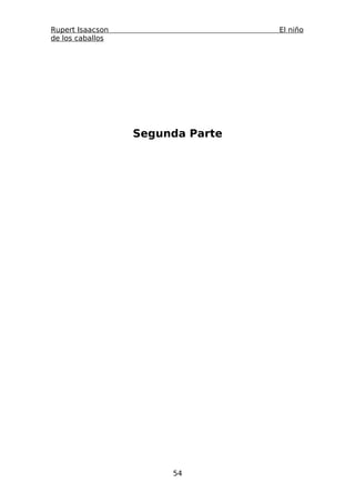 Rupert Isaacson                   El niño
de los caballos




                  Segunda Parte




                       54
 