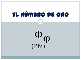 El número de oro Φ φ (Phi) 