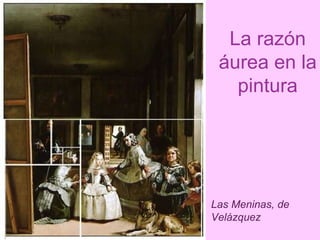 La razón áurea en la pintura Las Meninas, de Velázquez 